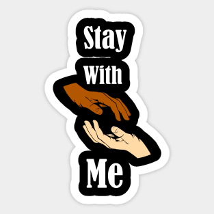 Stay With Me Sticker